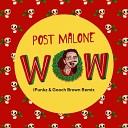 Post Malone - WOW iPunkz Gooch Brown Remix