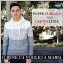 Peppe Turiano feat Gianni Luna - O bene ca voglio a Maria