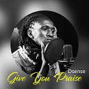 Dsense - Give You Praise