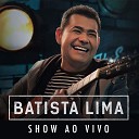 Batista Lima - Amor em V o Ao Vivo