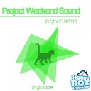 Project Weekend Sound - In Your Arms Original Mix