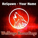 Re5pawn - Your Name Original Mix