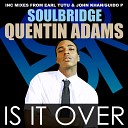 Soulbridge feat Quentin Adams - Is It Over Original Mix