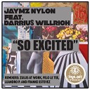 Jaymz Nylon feat Darrius Willrich - So Excited Original Mix