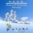 M E D O - Dream Of Tomorrow Original Mix
