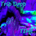 TRIP DROP - Time Original Mix