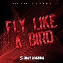 TheWilliam - Fly Like A Bird Original Mix