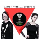 Ayden Vice feat Special K - Gotta Run Dionigi Space Rmx