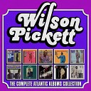 Wilson Pickett - Mama Told Me Not to Come 2007 Remaster