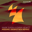 Mark Sixma Emma Hewitt - Missing Sebastien Remix