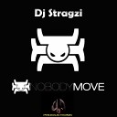 Dj Stragzi - Nobody Move Original Mix