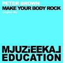 Peter Brown - Make My Body Rock Original Mix