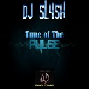 DJ 5L45H - Tune of The Pulse Original Mix