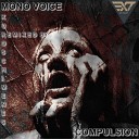 Mono Voice - Compulsion Kuros Chimenes Remix