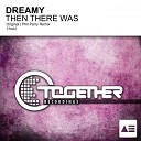 Dreamy - Then There Was Original Mix