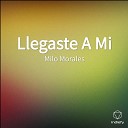 Milo Morales - Llegaste A Mi