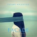 Future Majesties feat Joseph Osifis - Facade Extended Mix