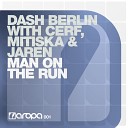 Jaren Mitiska Cerf Dash Berlin - Man On The Run Original Vocal Mix