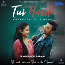 Sudeepta R Singha feat Deepjyoti Barman - Tui Hasile