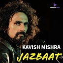 Kavish Mishra - Jazbaat
