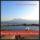 Rosario Natale, Francesco Matrone - Santa lucia luntana