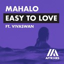 Mahalo Ft Vivaswan - Easy To Love Extended Mix