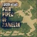 Lucid Alias - Pied Piper Of Hamelin Original Mix