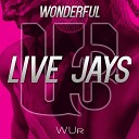 Live Jays - Wonderful