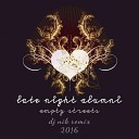 Late Night Alumni - Empty Streets DJ Nik Remix 2016