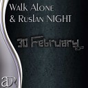 Walk Alone Ruslan NIGHT - One Day Original Mix