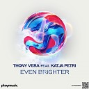 Thony Vera feat Katja Petri - Even Brighter Original Mix