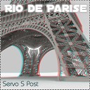 Servo S Post - Rio de Parise Original Mix