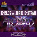 K Rlos Jordi K Stana - Another World Original Mix