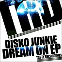 Disko Junkie - Dream On Original Mix