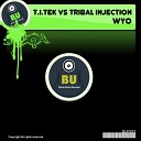 T I Tek Tribal Injection - Wyo Original Mix