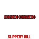 Slippery Bill - Chicken Chuggers