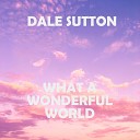 Dale Sutton - What A Wonderful World Acoustic