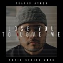 Travis Atreo - Lose You to Love Me