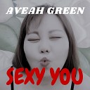 Aveah Green - Sexy You