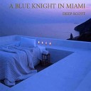 Deep Scott - A blue knight in Miami Dub mix