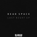 Dead Space Suddenly Strange - Last Night Original Mix