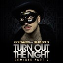 GoldNation feat Sir Ari Gold - Turn Out The Night Dr Brooks Hard Night Mix