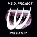 V S D Project - Predator Original Mix