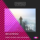 Deep Matter RAI - Your Love Original Mix