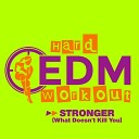 Hard EDM Workout - Stronger What Doesn t Kill You Workout Mix Edit 140…