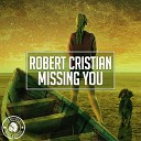 Robert Cristian - Missing You Original Mix