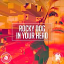 Rocky Dog - In Your Head Original Mix