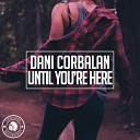 M u s i c Dani Corbalan - Until You re Here Mix 2018