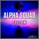Alpha Squad - Follow Radio Edit