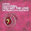 Jerome Robins - You Got The Love MC Flipside Chris Vench…